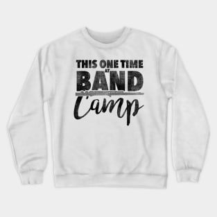 This One Time at Band Camp Crewneck Sweatshirt
